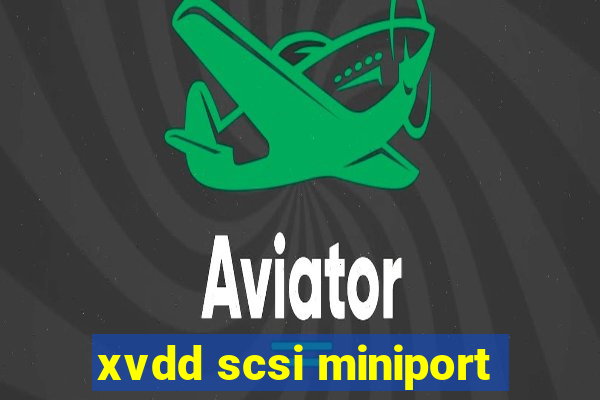 xvdd scsi miniport